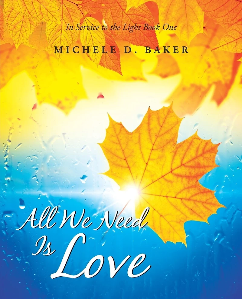 All We Need Is Love: Service To The Light Book One