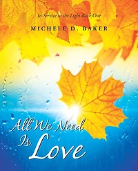 All We Need Is Love: Service To The Light Book One