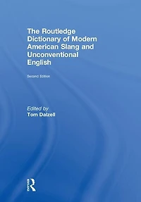 The Routledge Dictionary of Modern American Slang and Unconventional English