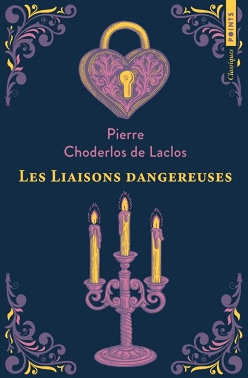 Les liaisons dangereuses ou Lettres recueillies dans une société et publiées pour l'instruction de quelques autres