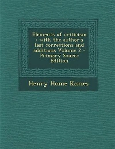 Elements of criticism: with the author's last corrections and additions Volume 2
