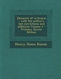 Elements of criticism: with the author's last corrections and additions Volume 2