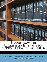 Studies from the Rockefeller Institute for Medical Research, Volume 32