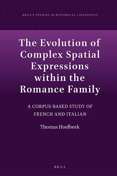 The Evolution of Complex Spatial Expressions within the Romance Family: A Corpus-Based Study of French and Italian