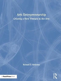 Arts Entrepreneurship: Creating A New Venture The