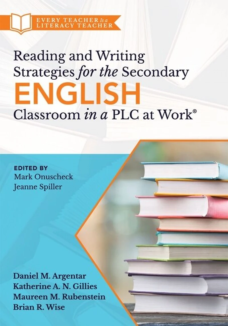 Reading and Writing Strategies for the Secondary English Classroom a PLC at Work®: (A guide to closing literacy achievement gaps improving student ELA standards skill development)