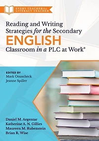Reading and Writing Strategies for the Secondary English Classroom a PLC at Work®: (A guide to closing literacy achievement gaps improving student ELA standards skill development)