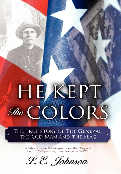He Kept the Colors: true story of General, Old Man and Flag