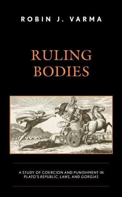Ruling Bodies: A Study of Coercion and Punishment Plato's Republic, Laws, Gorgias