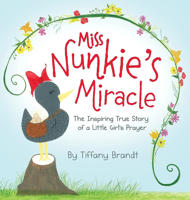 Miss Nunkie's Miracle: The Inspiring True Story of a Little Girls Prayer