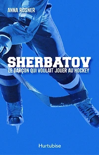 Sherbatov: Le garçon qui voulait jouer au hockey