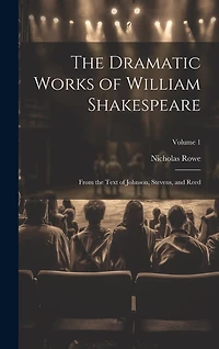The Dramatic Works of William Shakespeare: From the Text of Johnson, Stevens, and Reed; Volume 1