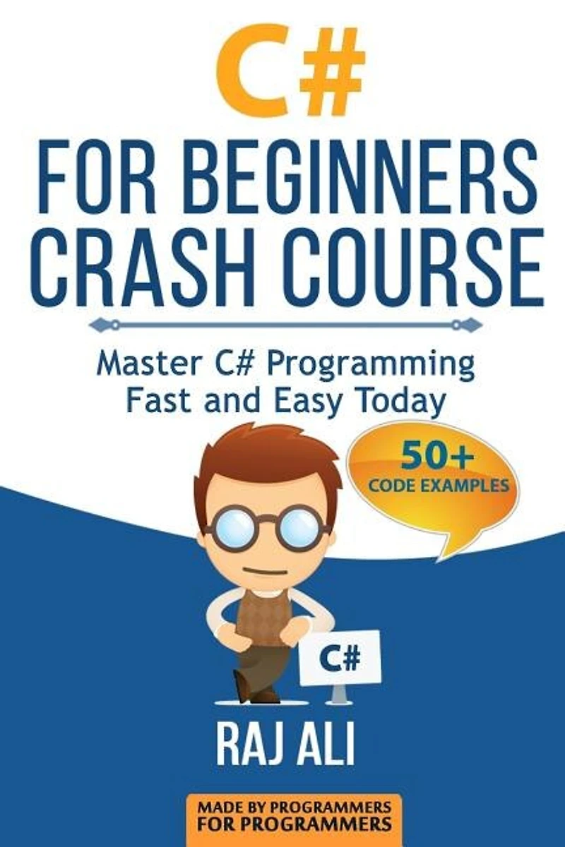 C#: C# For Beginners Crash Course: Master C# Programming Fast And Easy Today