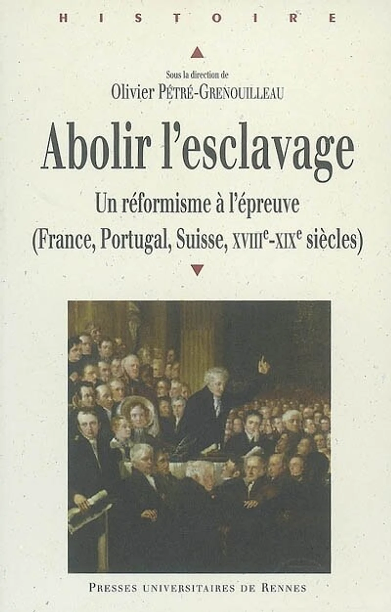 Abolir l'esclavage: un réformisme à l'épreuve (France, Suisse, Portugal, XVIIIe-XIXe siècle)