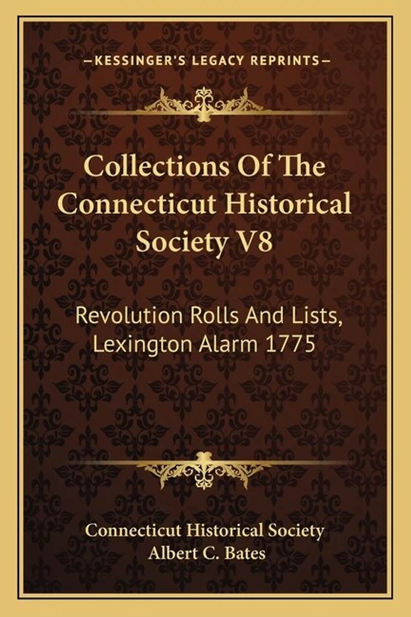 Collections Of The Connecticut Historical Society V8: Revolution Rolls And Lists, Lexington Alarm 1775
