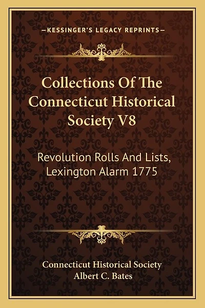 Collections Of The Connecticut Historical Society V8: Revolution Rolls And Lists, Lexington Alarm 1775