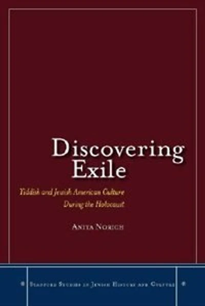 Discovering Exile: Yiddish And Jewish American Culture During The Holocaust