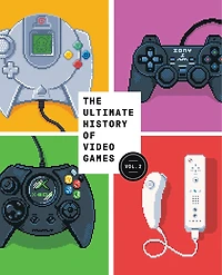 the Ultimate History of Video Games, Volume 2: Nintendo, Sony, Microsoft, and Billion-Dollar Battle to Shape Modern Gaming