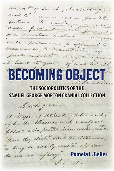 Becoming Object: the Sociopolitics of Samuel George Morton Cranial Collection