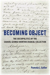 Becoming Object: the Sociopolitics of Samuel George Morton Cranial Collection
