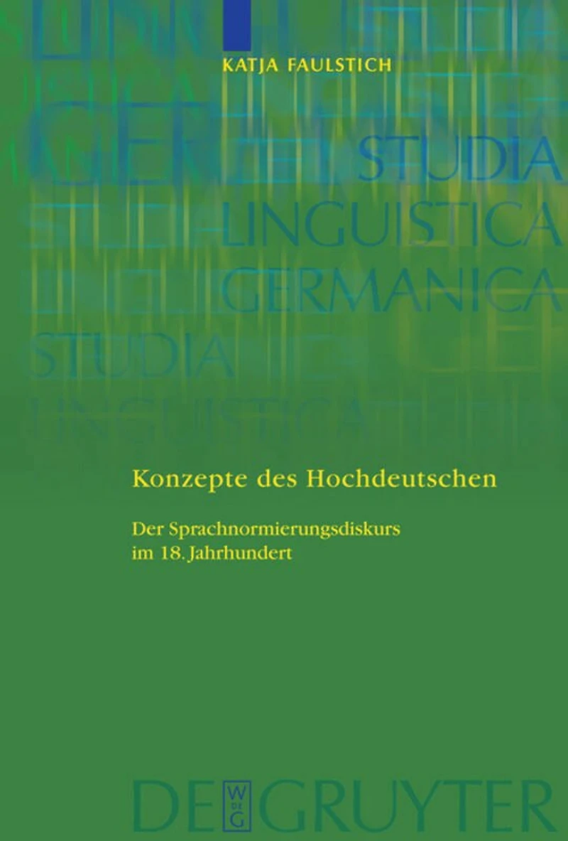 Konzepte des Hochdeutschen: Der Sprachnormierungsdiskurs im 18. Jahrhundert