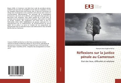 Réflexions sur la justice pénale au Cameroun: Etat des lieux, difficultés et solutions