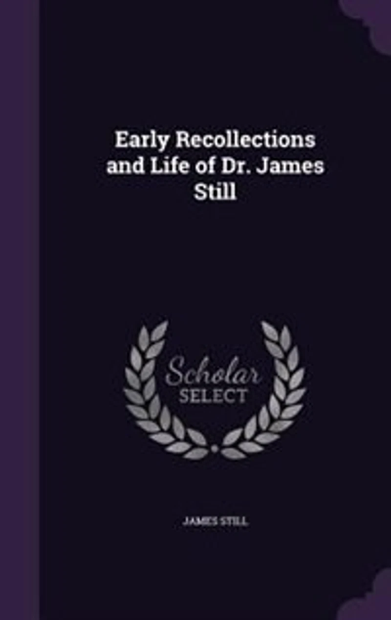 Early Recollections and Life of Dr. James Still
