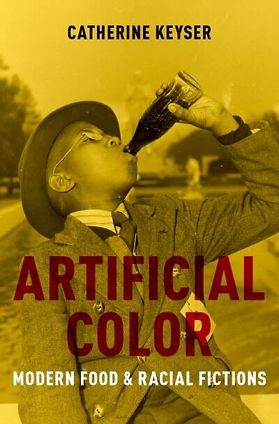 Artificial Color: Modern Food And Racial Fictions