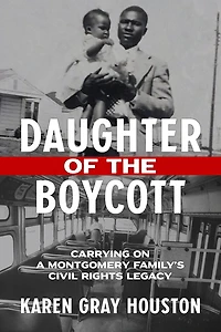Daughter of the Boycott: Carrying On a Montgomery Family's Civil Rights Legacy