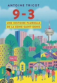 9-3: une histoire plurielle de la Seine-Saint-Denis