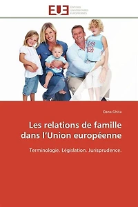 Les relations de famille dans l'Union européenne: Terminologie. Législation. Jurisprudence.