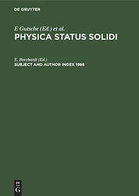 Subject and Author Index 1986: Physica Status Solidi (b). Basic research, Volumes 133–138. Physica status solidi (a). Applied Research, Volumes 93–98