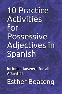 10 Practice Activities for Possessive Adjectives in Spanish: Includes Answers for all Activities.