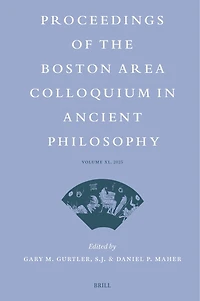Proceedings of the Boston Area Colloquium Ancient Philosophy: Volume XL (2025)