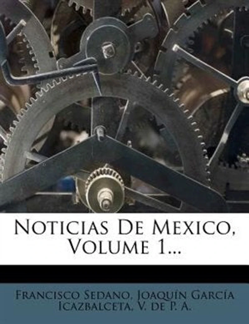 Noticias De Mexico, Volume 1...