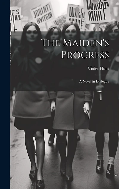 The Maiden's Progress: A Novel in Dialogue