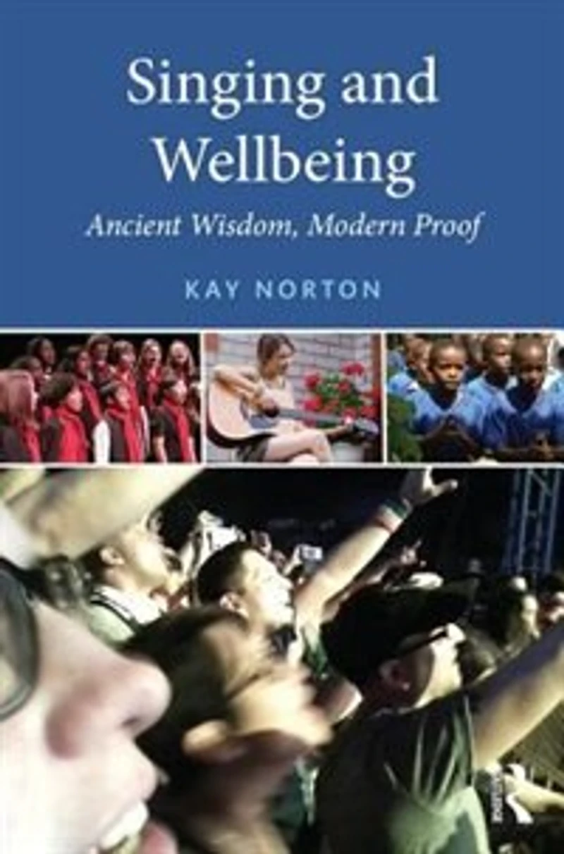 Singing and Wellbeing: Ancient Wisdom, Modern Proof