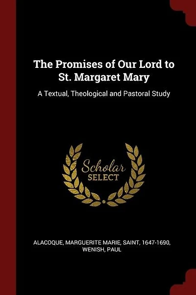 The Promises of Our Lord to St. Margaret Mary: A