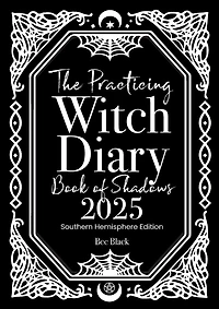 The Practicing Witch Diary - Book of Shadows - 2025 - Southern Hemisphere