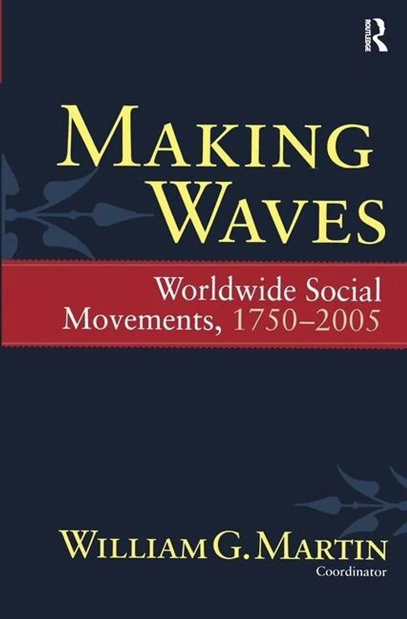 Making Waves: Worldwide Social Movements, 1750-2005
