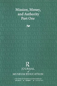 Mission, Money, and Authority, Part One: Journal of Museum Education 35:2 Thematic Issue