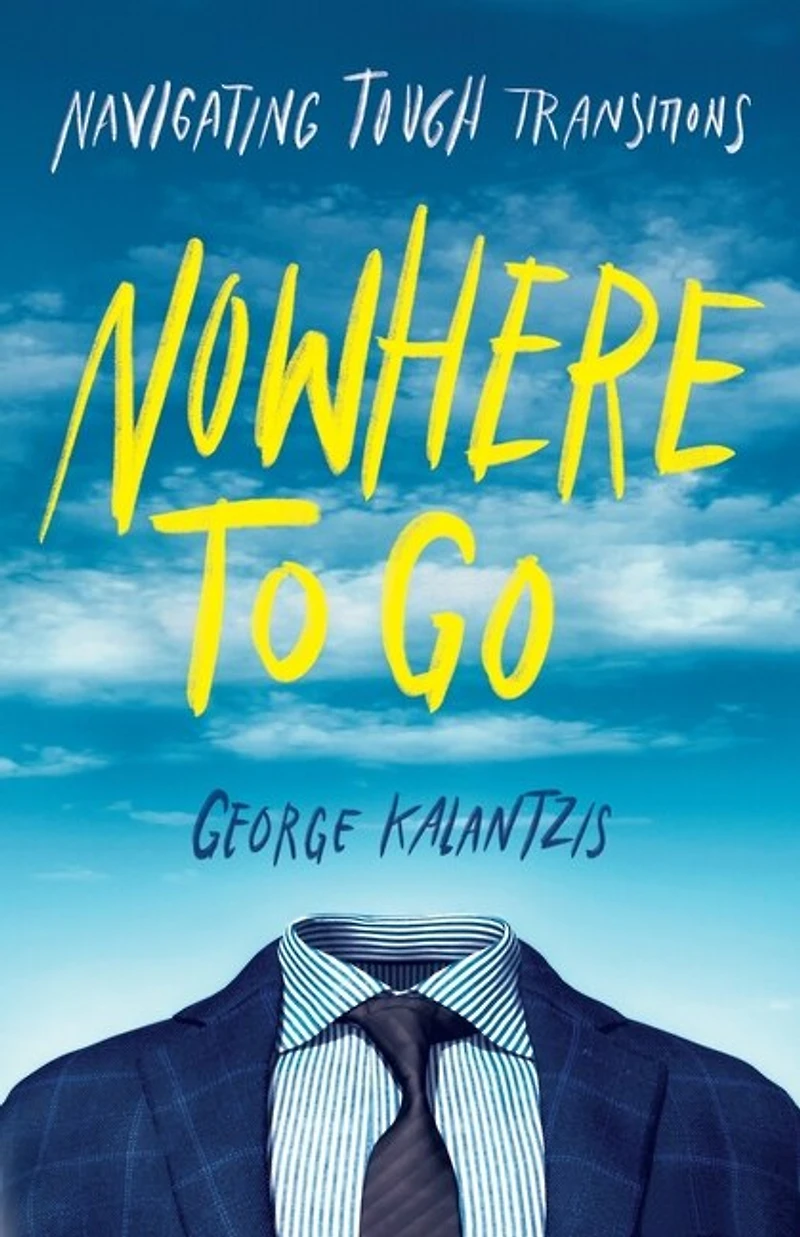 Nowhere To Go: Navigating Tough Transitions