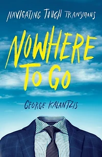 Nowhere To Go: Navigating Tough Transitions