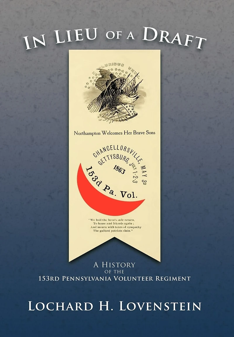 Lieu Of A Draft: History The 153rd Pennsylvania Volunteer Regiment