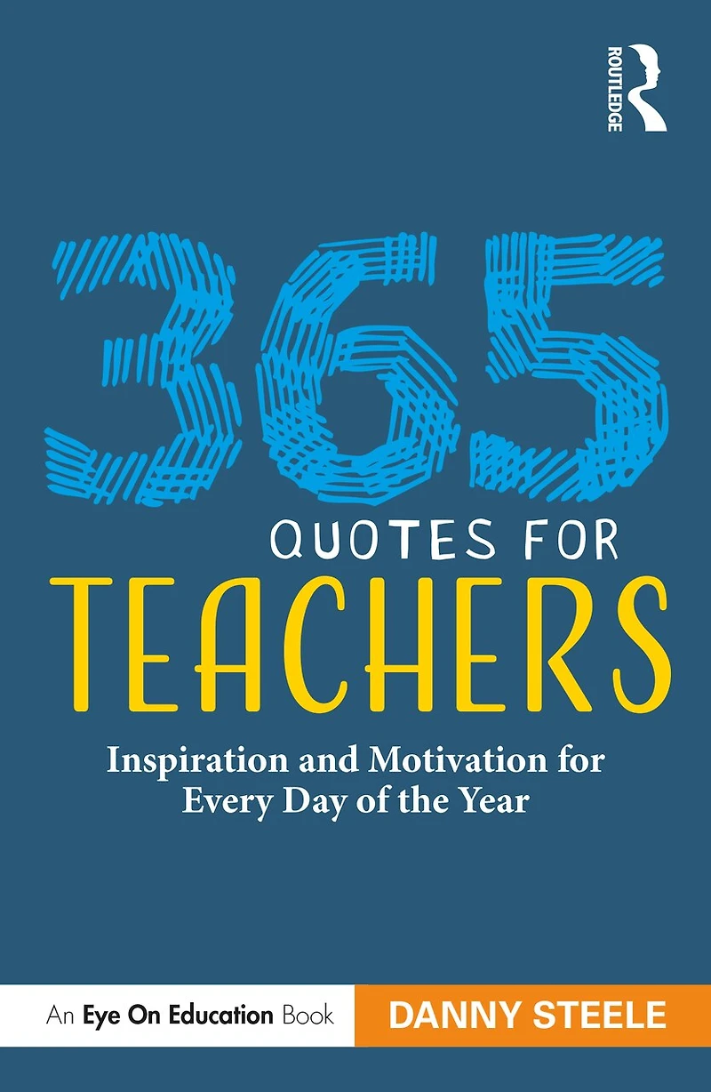 365 Quotes for Teachers: Inspiration and Motivation Every Day of the Year