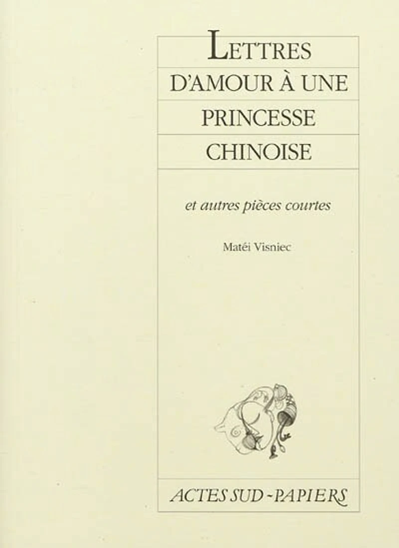 Lettres d'amour à une princesse chinoise : et autres pièces courtes: courtes