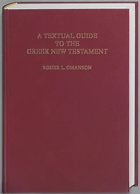 A Textual Guide to the Greek New Testament: An Adaptation of Bruce M. Metzger’s Textual Commentary for the Needs of Translators