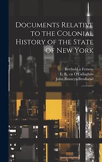 Documents Relative to the Colonial History of the State of New York: 3