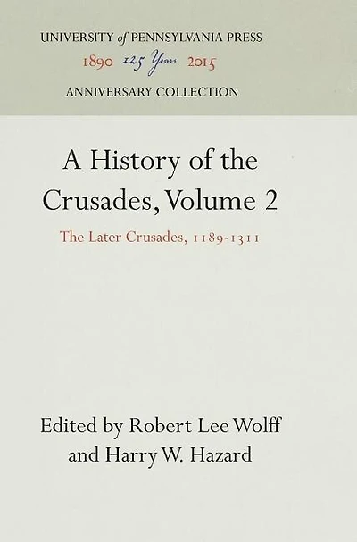 A History of the Crusades, Volume 2: The Later Crusades, 1189-1311