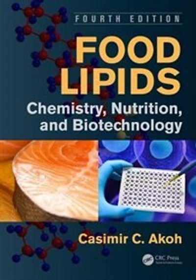 Food Lipids: Chemistry, Nutrition, And Biotechnology